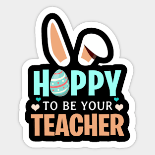 Hoppy To Be Your Bunny Ears Easter Teacher T-Shirt Sticker